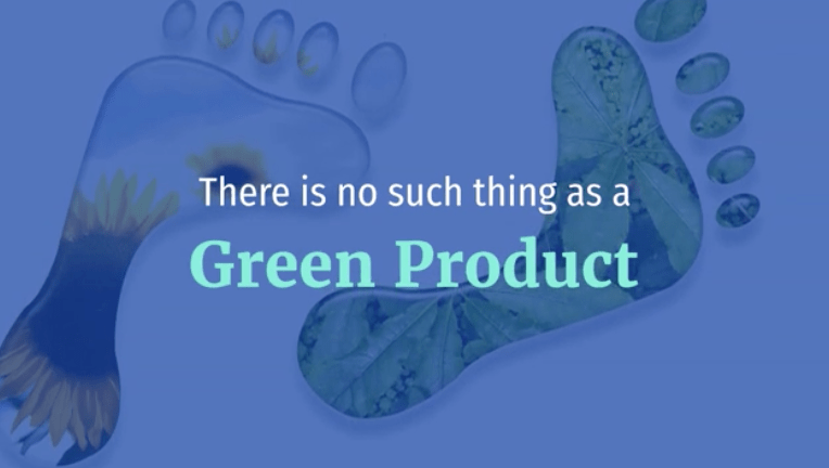 No Such Thing as a Green&nbsp;Product